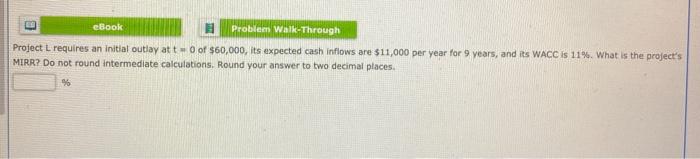  eBook Problem Walk-Through Project L requires an initial outlay at t
