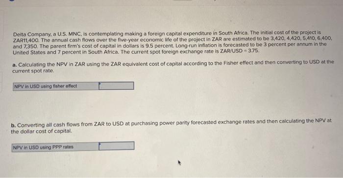  Delta Company, a U.S. MNC, is contemplating making a foreign capital