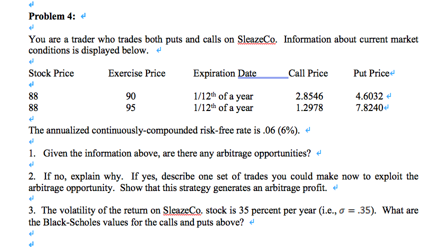 Problem 4: - You are a trader who trades both puts