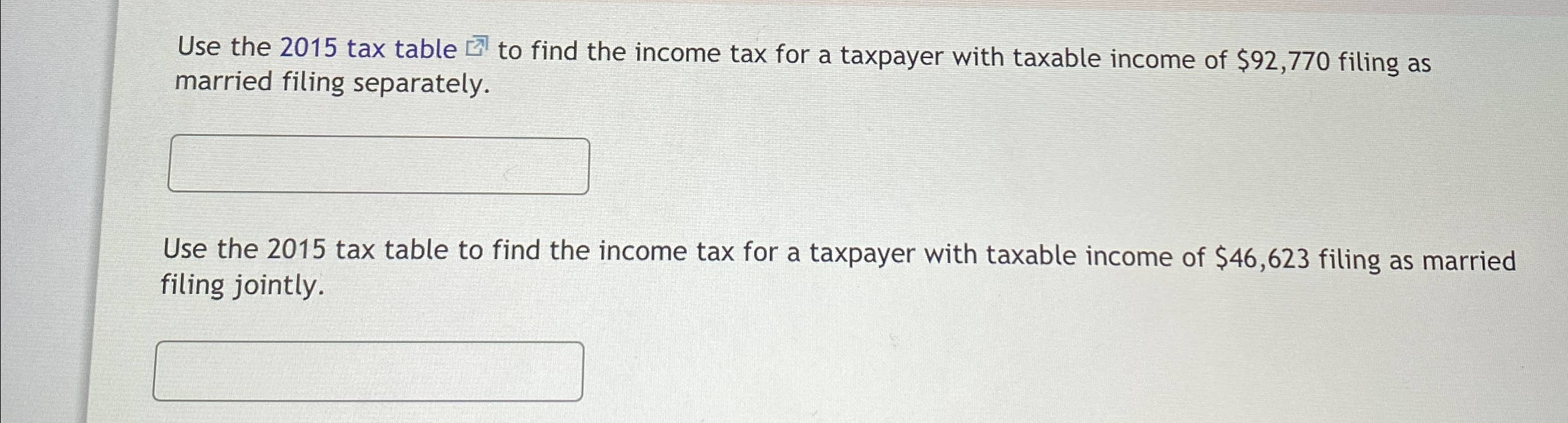  Use the 2015 tax table [-7 to find the income tax