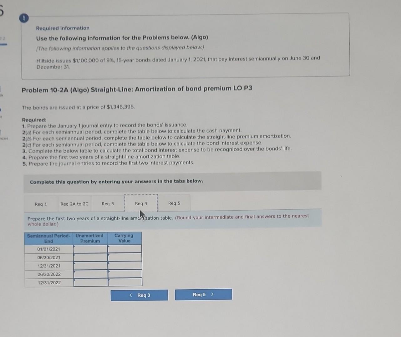 June 30 and December 31. Problem 10-2A (Algo) Straight-Line: Amortization of bond