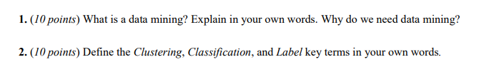  1. (10 points) What is a data mining? Explain in your