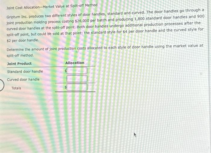  Joint Cost Allocation-Market Value at Split-off Method Griptum Inc. produces two