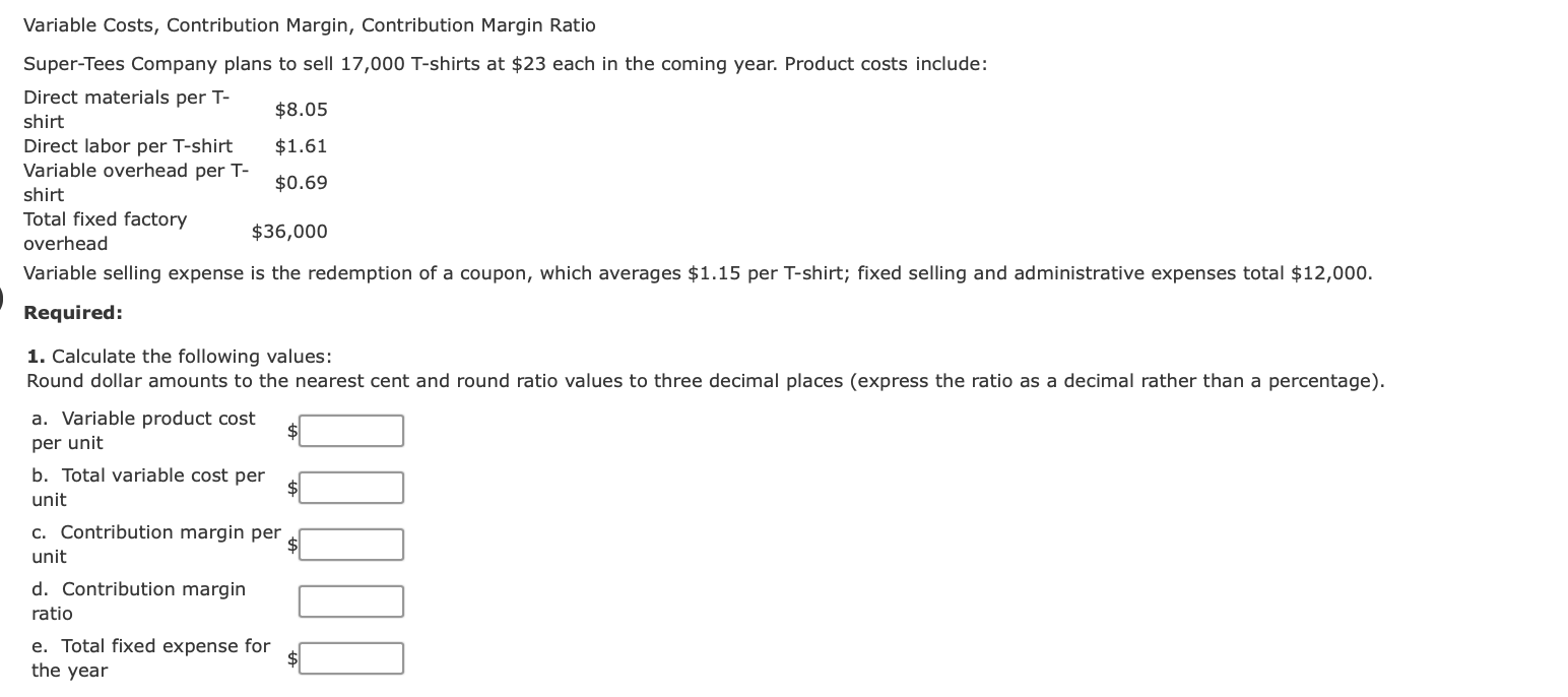  Variable Costs, Contribution Margin, Contribution Margin Ratio Super-Tees Company plans to