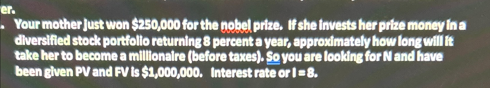  Your motherfust won $250,000 for the hdidjpize. If she tuvests her