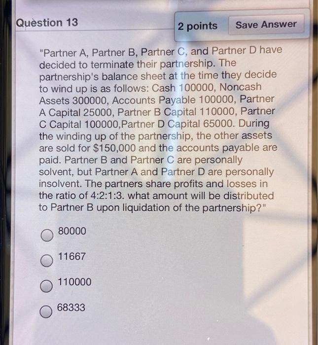  Question 13 2 points Save Answer "Partner A, Partner B, Partner