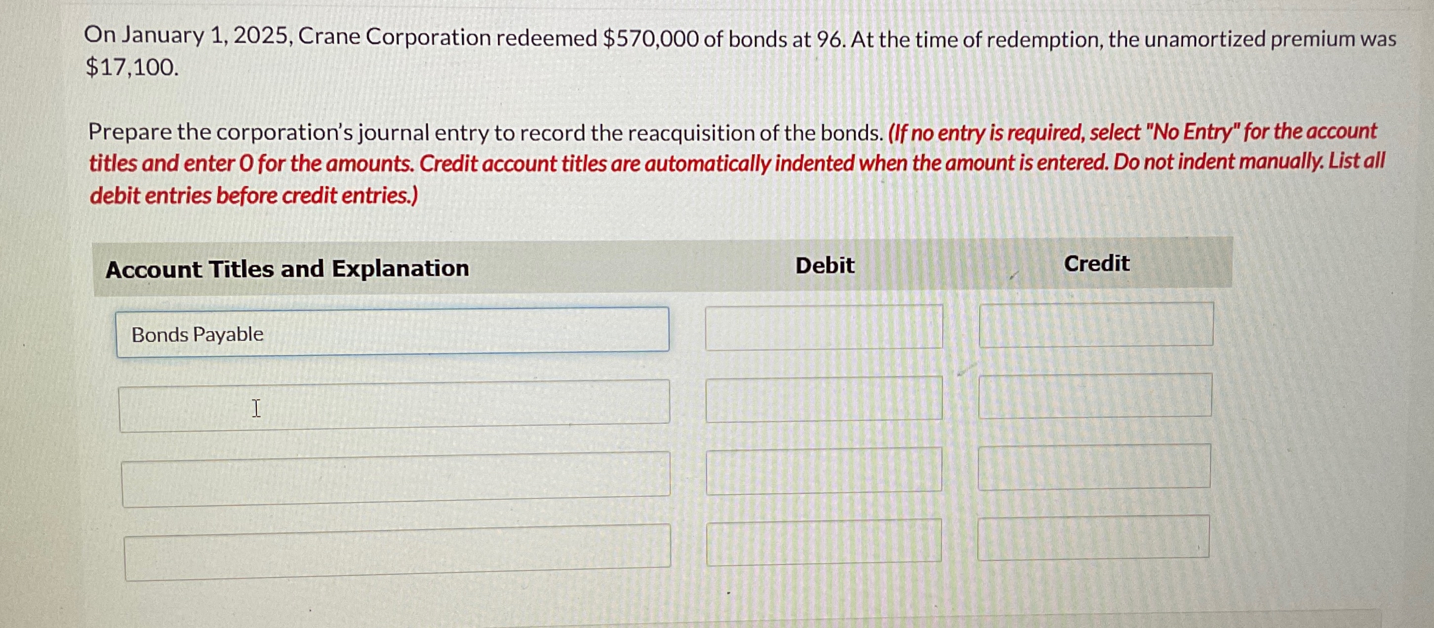  On January 1,2025, Crane Corporation redeemed $570,000 of bonds at 96.