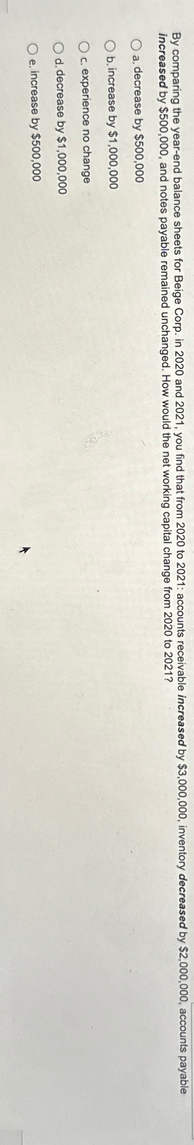 increased by $500,000, and notes payable remained unchanged. How would the