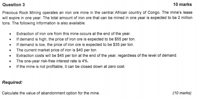Question 3 10 marks Precious Rock Mining operates an iron ore