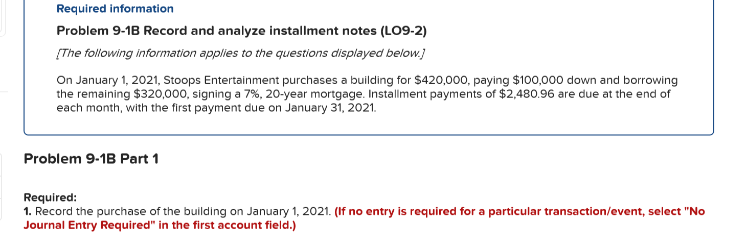 Problem 9-1B Record and analyze installment notes (LO9-2) Required information Problem 9-1B
