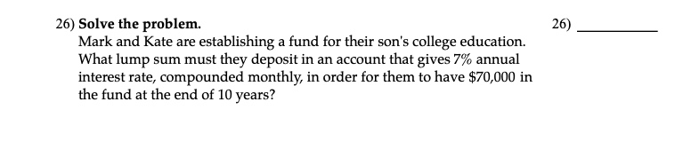  26) Solve the problem. Mark and Kate are establishing a fund