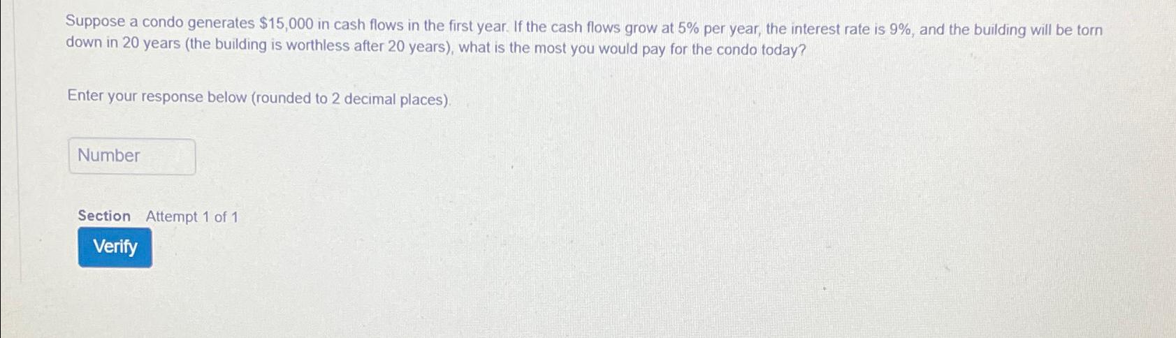  Suppose a condo generates $15,000 in cash flows in the first