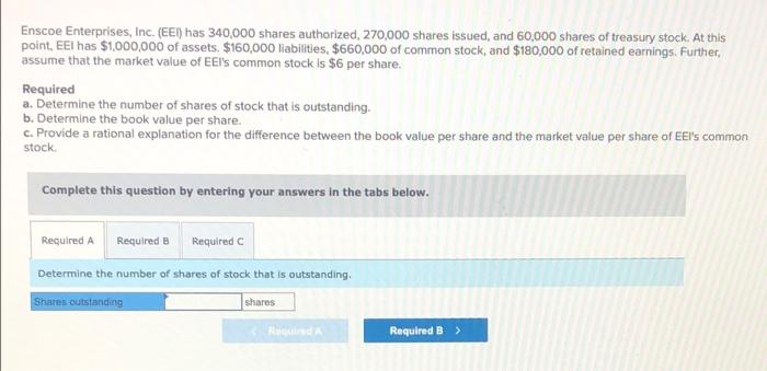 ch. 11 homeworka._______ b._______ c._______ Enscoe Enterprises, Inc. (EEI) has 340,000 shares