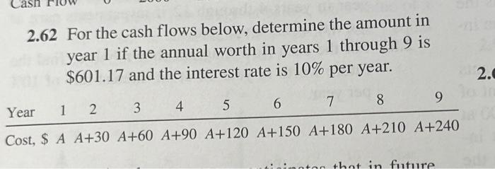  2.62 For the cash flows below, determine the amount in of