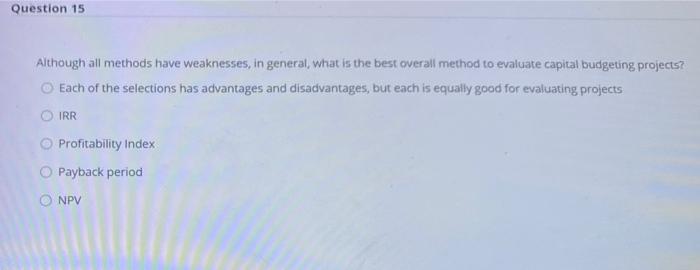  Question 15 Although all methods have weaknesses, in general, what is