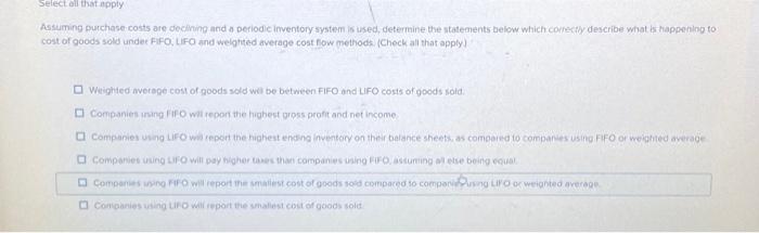  Select all that apply: Assuming purchase costs are declining and a