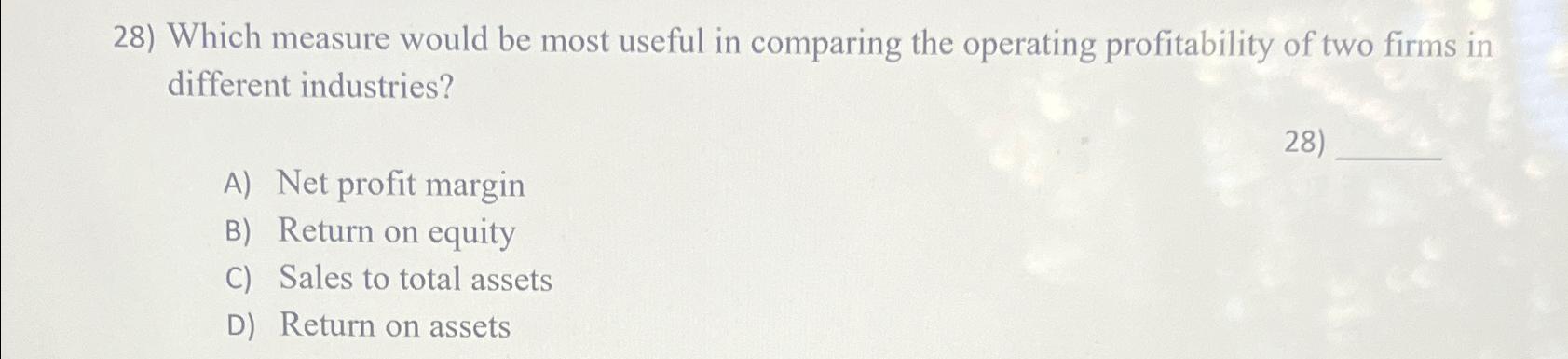  Which measure would be most useful in comparing the operating profitability