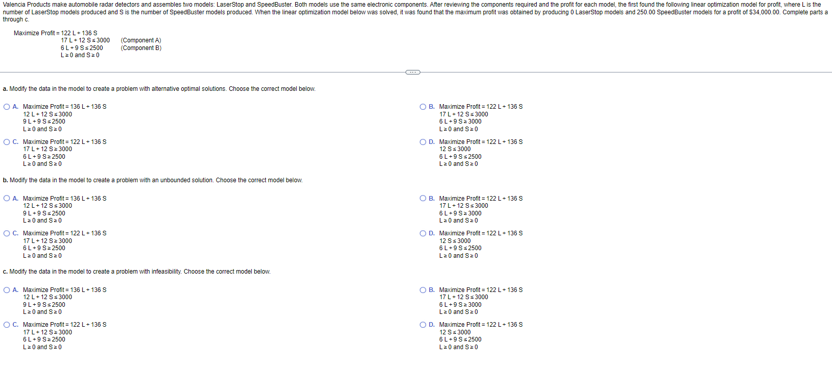  through c. Maximize Profit =,122L+136S, ,17L+12S3000(ComponentA) ,6L+9S2500(ComponentB) ,L0 and S0, a.
