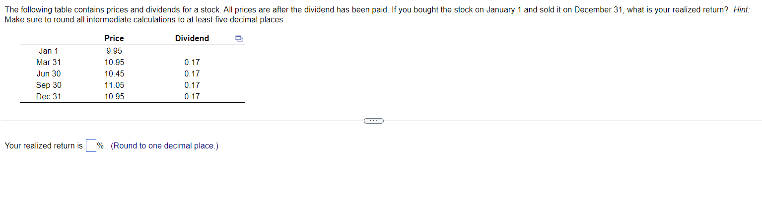  Your realized return is \%. (Round to one decimal place.)