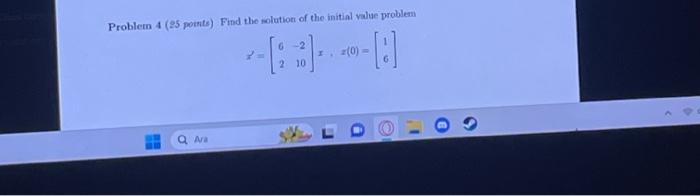  Problem 4 (25 poents) Find the molution of the initial value