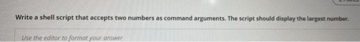  Write a shell script that accepts two numbers as command arguments.