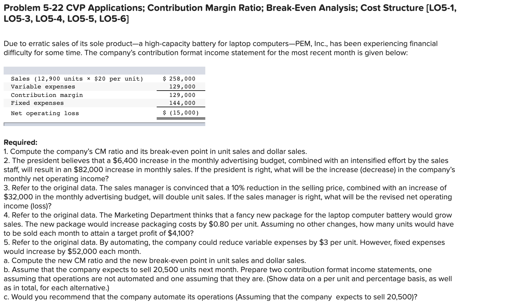 Problem 5-22 CVP Applications; Contribution Margin Ratio; Break-Even Analysis; Cost Structure