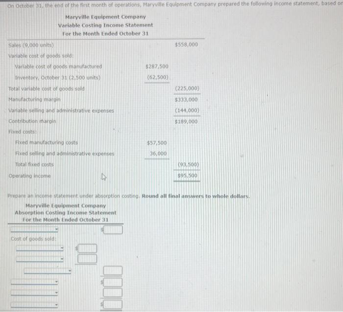 help asap Prepare an income statement under absorption costing. Round all final