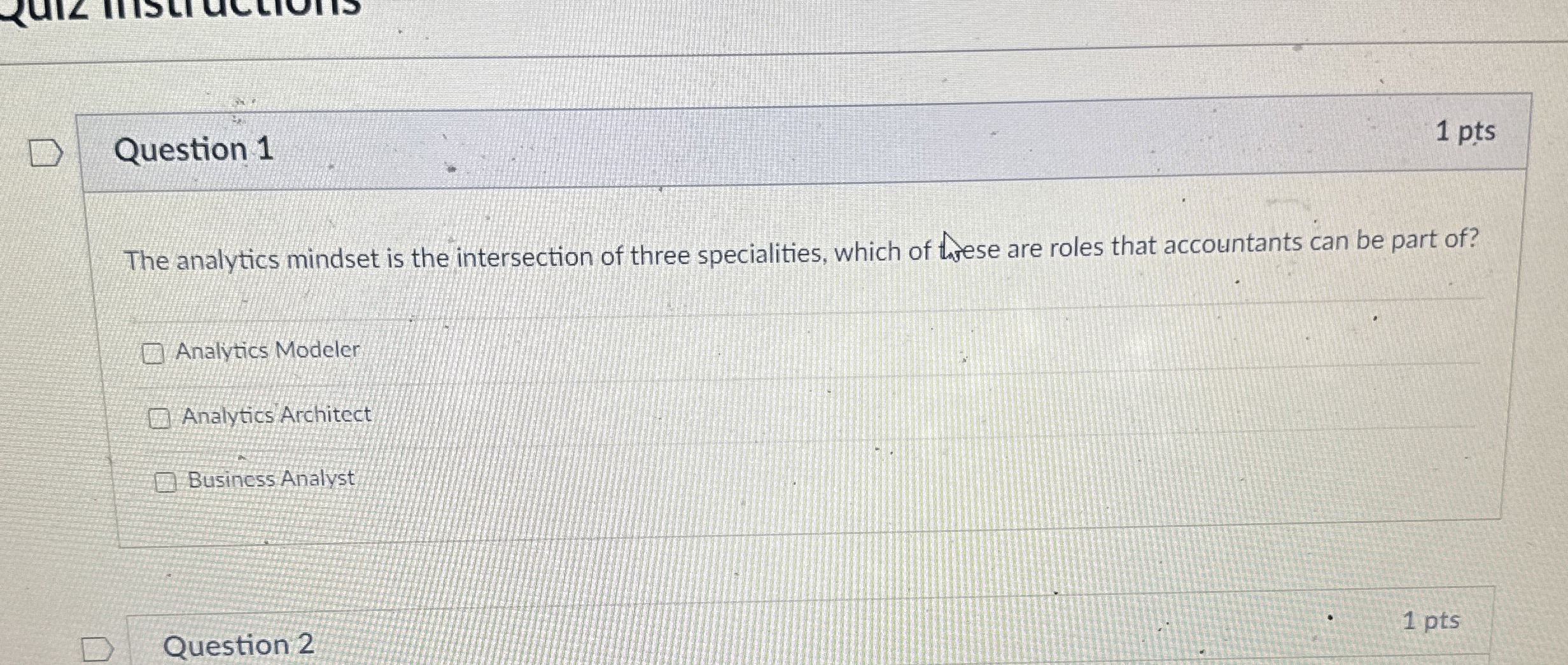  Question 1 1 pts The analytics mindset is the intersection of