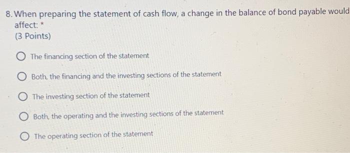  8. When preparing the statement of cash flow, a change in