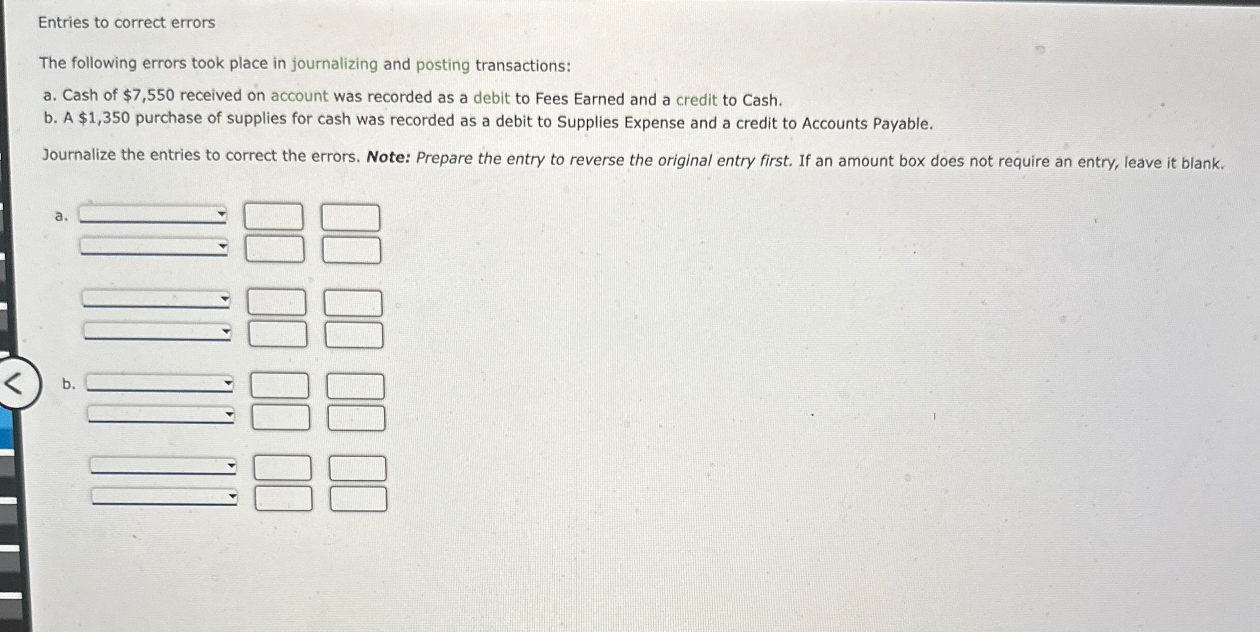  Entries to correct errors The following errors took place in journalizing
