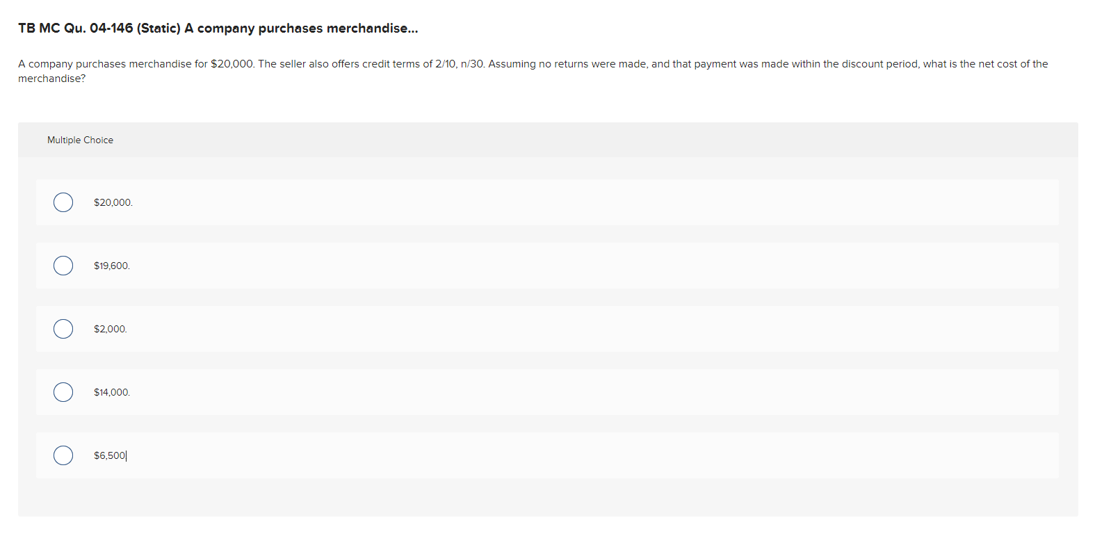  TB MC Qu.04-146(Static) A company purchases merchandise... merchandise? Multiple Choice $20,000.