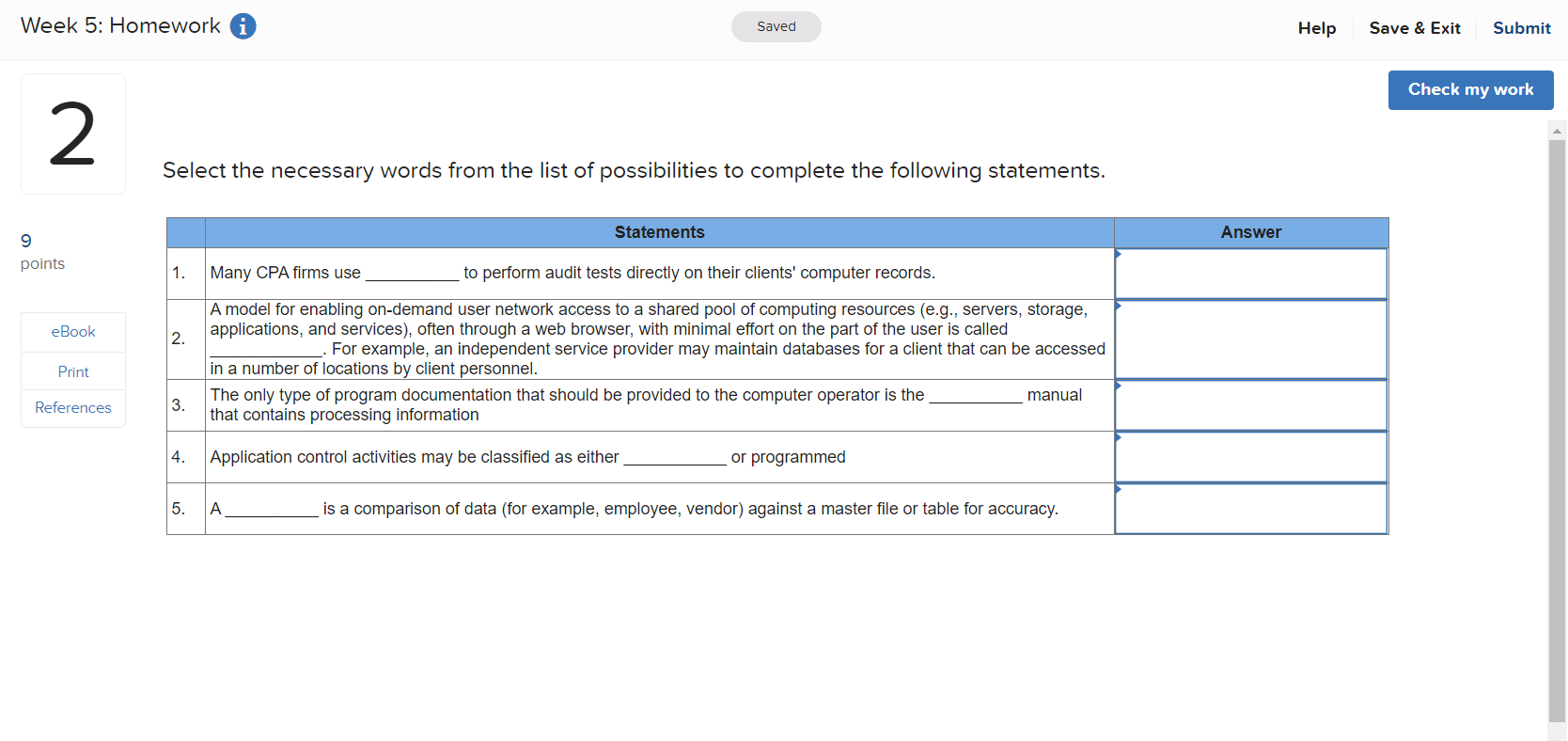 Possible answers: cloud computing data warehouse firewall generalized audit software malware manual