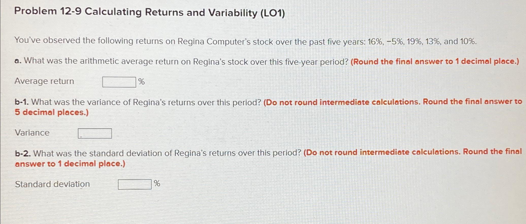  Problem 12-9 Calculating Returns and Variability (LO1) You've observed the following