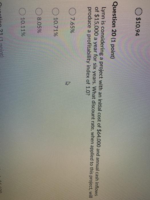  $10.94 Question 20 (1 point) Lynn is considering a project with
