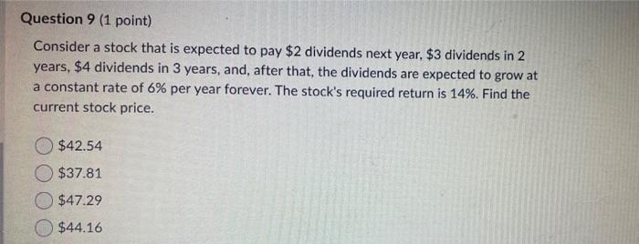  Question 9 (1 point) Consider a stock that is expected to