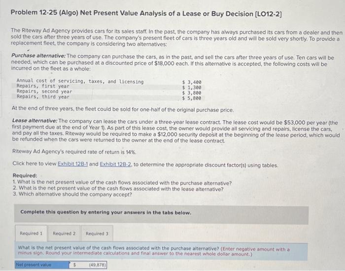 answer these 2 questions please! Problem 12-25 (Algo) Net Present Value Analysis