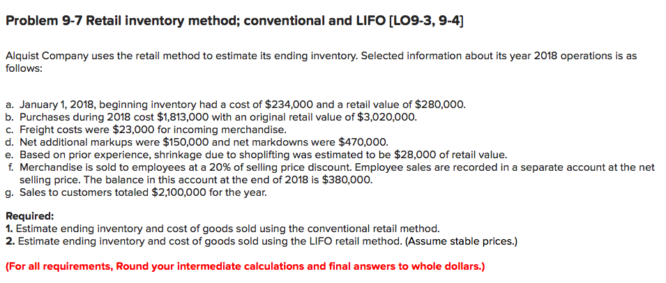  Problem 9-7 Retail inventory method; conventional and LIFO [LO9-3, 9-4] Alquist