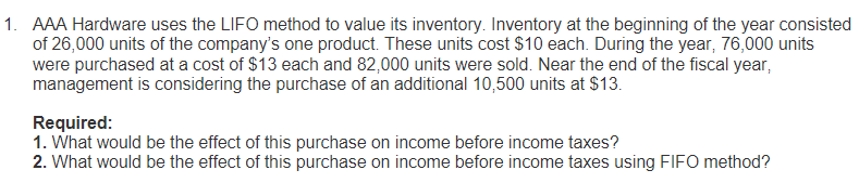 1. AAA Hardware uses the LIFO method to value its inventory.
