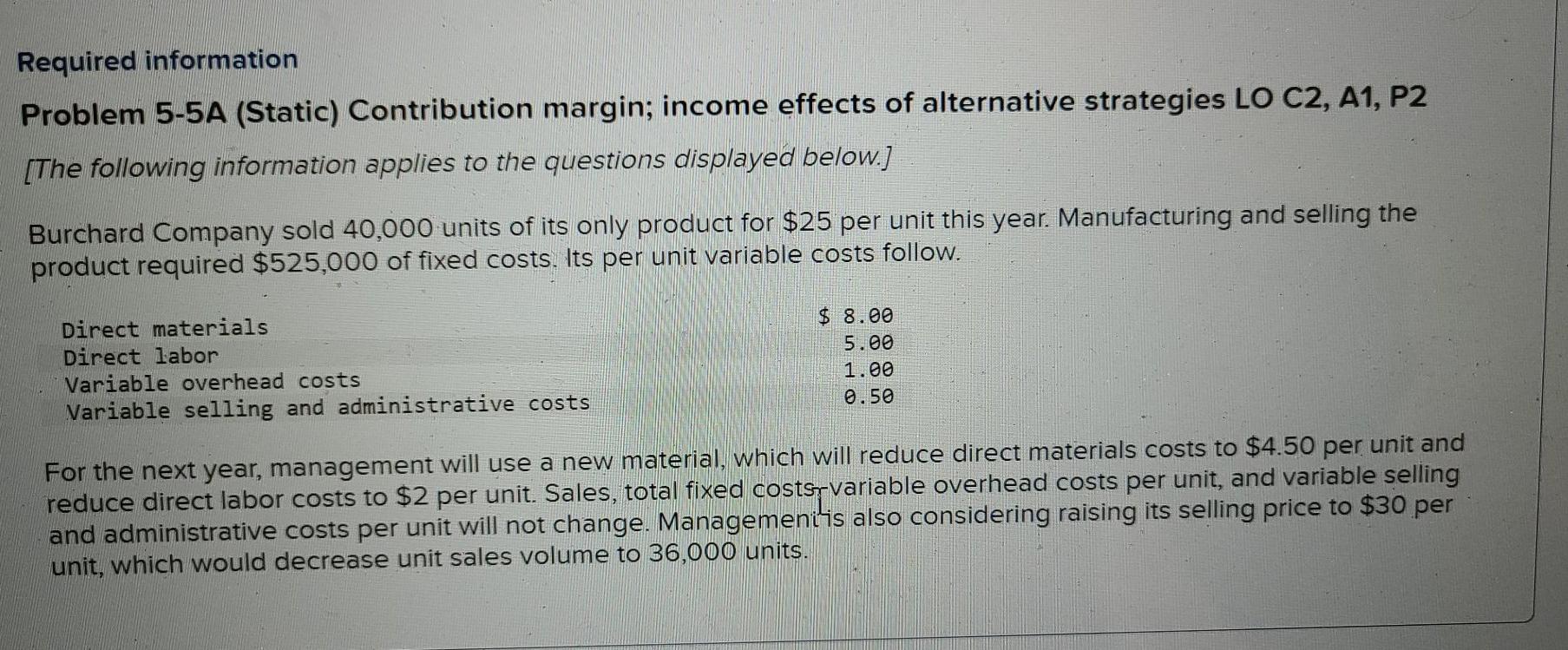 #13 Need help fixing Required information Problem 5-5A (Static) Contribution margin; income