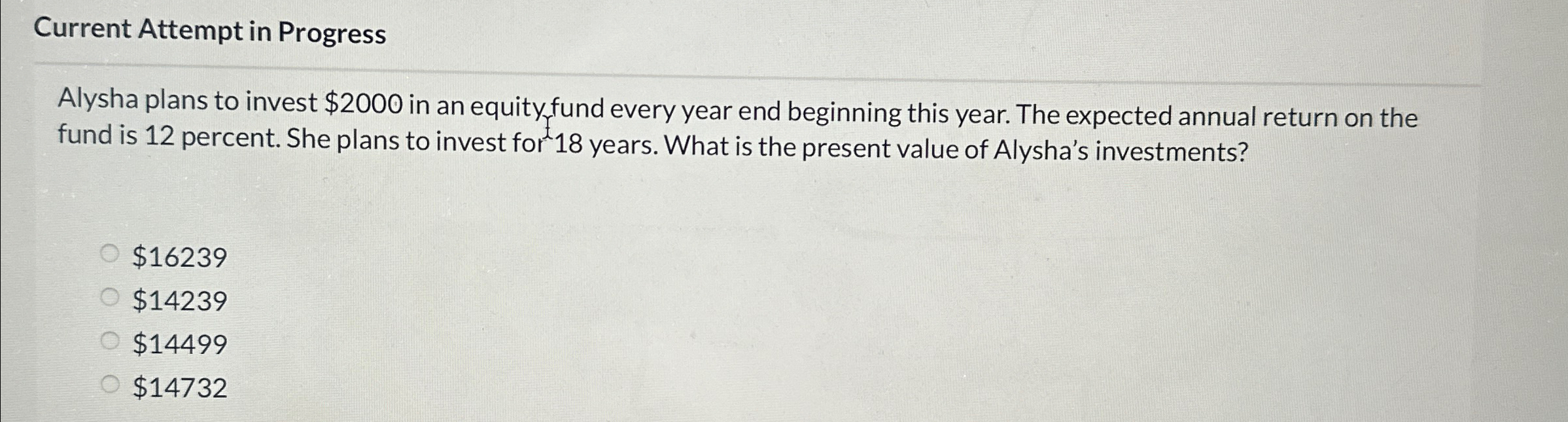  Current Attempt in Progress Alysha plans to invest $2000 in an