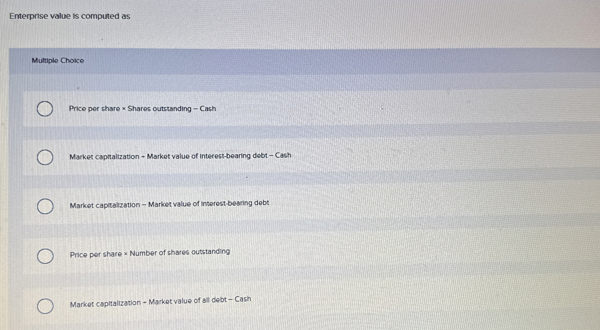  Enterprise value is computed as Multiple Cholce Price per share \times