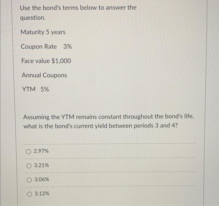  Use the bond's terms below to answer the question. Maturity 5