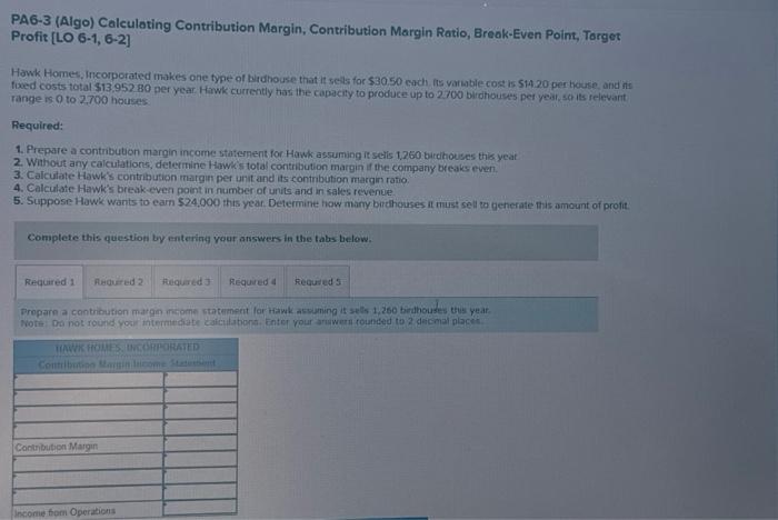  PA6-3 (Algo) Calculating Contribution Margin, Contribution Margin Ratio, Break-Even Point, Torget