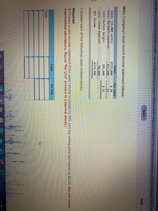  neducation.com/ext/map/index.html?_con=con&external_browser=0&launchUrl=https%253A%252F%252Fblackboard.sl.on.ca%252Fwebapps%252Fpa Saved Help Miller Company's most recent income statement follows: Sales