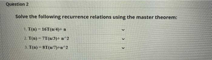 help me asap pleasee Solve the following recurrence relations using the master