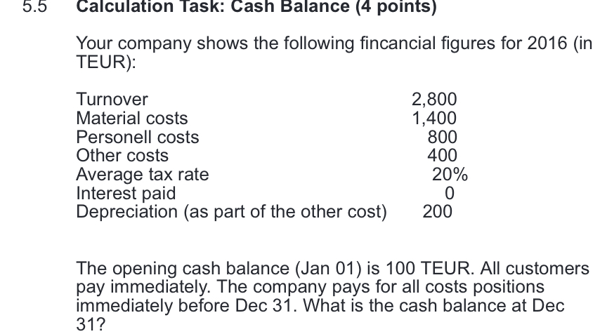  5.5 Calculation Task: Cash Balance (4 points) Your company shows the