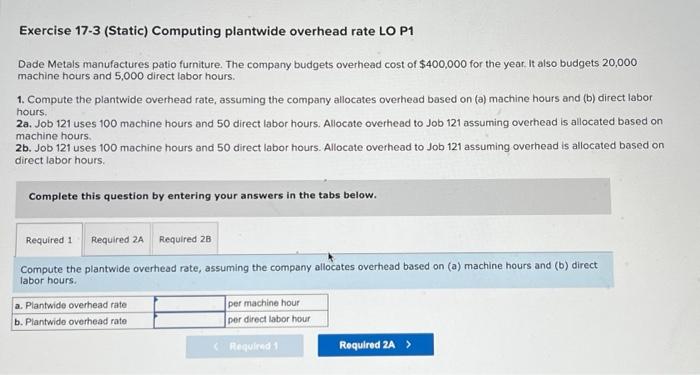 Anseer part 1, 2A and 2B Exercise 17.3 (Static) Computing plantwide overhead