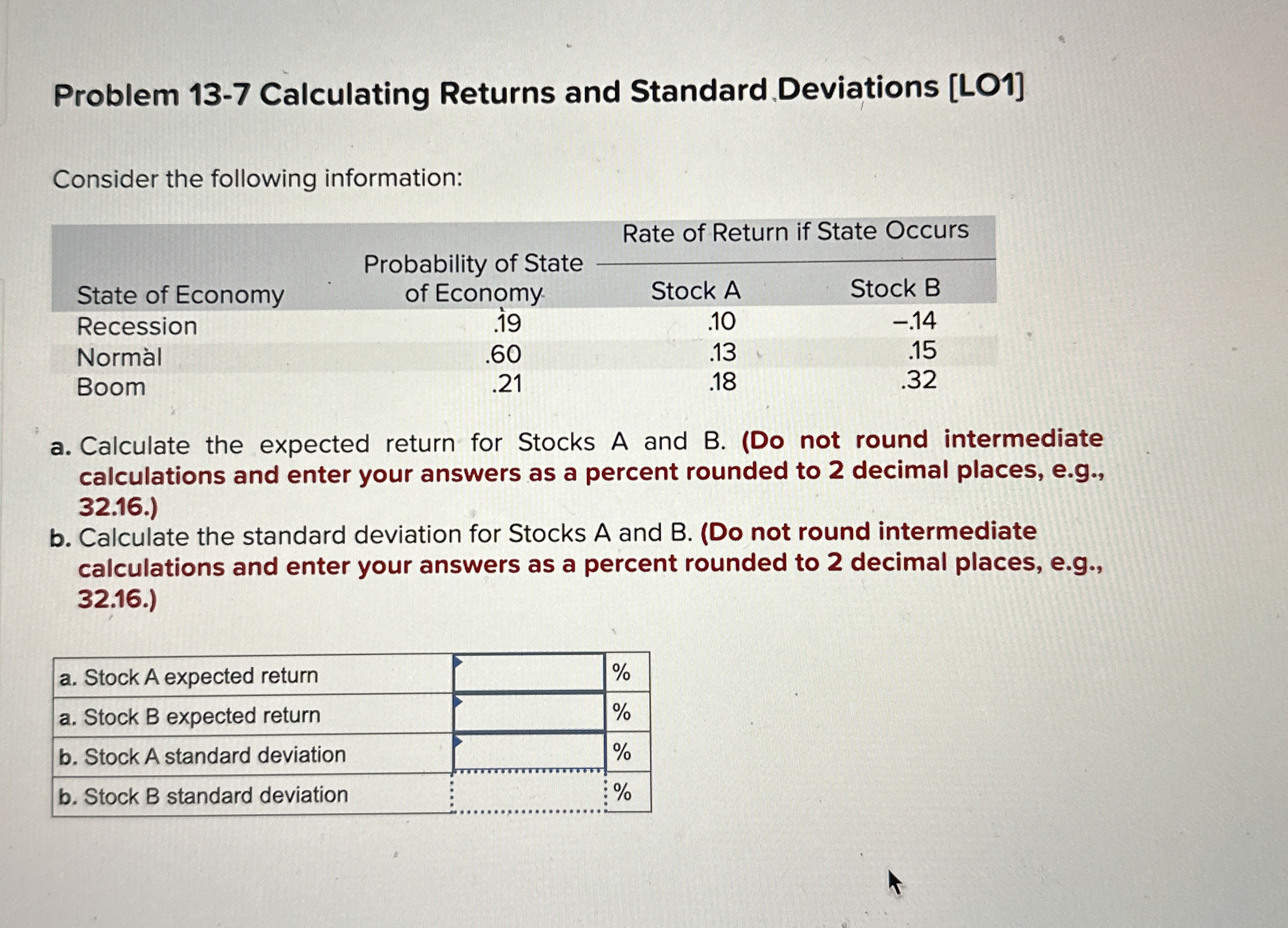  Problem 13-7 Calculating Returns and Standard Deviations [LO1] Consider the following