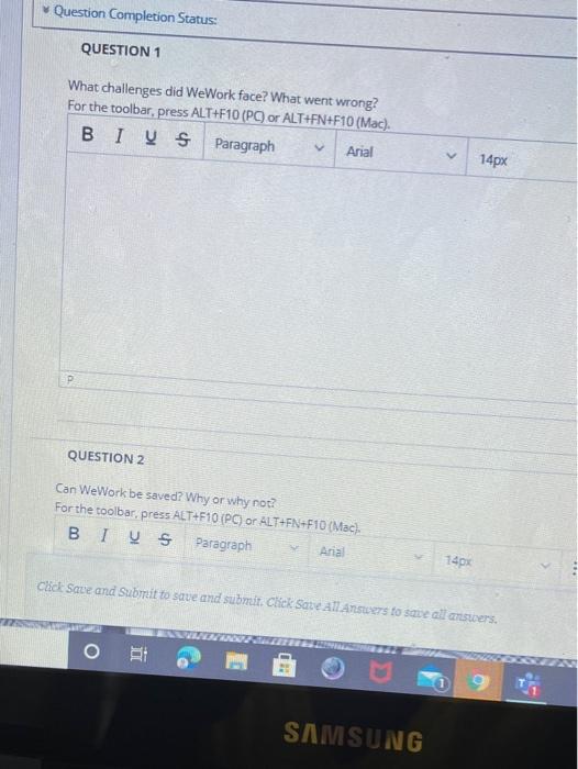  Question Completion Status: QUESTION 1 What challenges did WeWork face? What