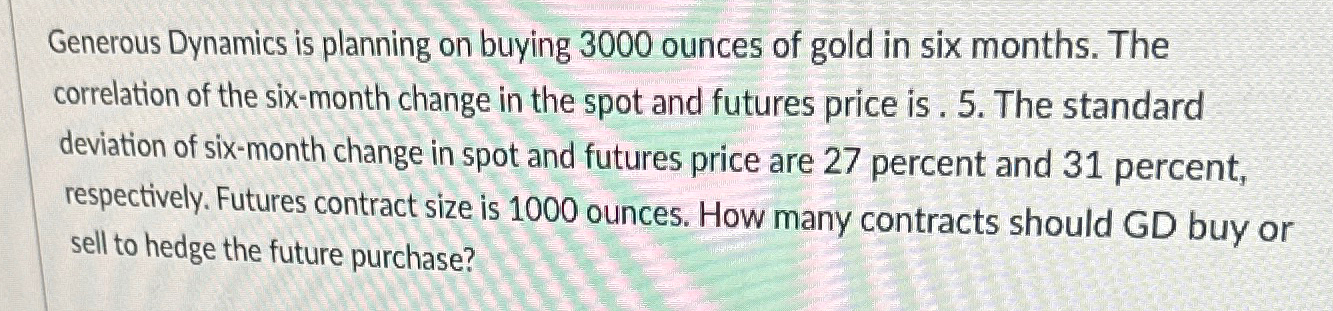  Generous Dynamics is planning on buying 3000 ounces of gold in